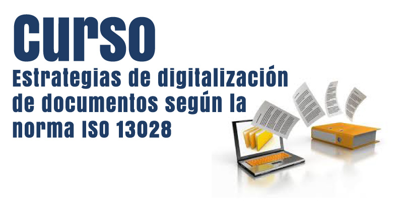 Curso Estrategias de digitalización de documentos según la norma ISO 13028