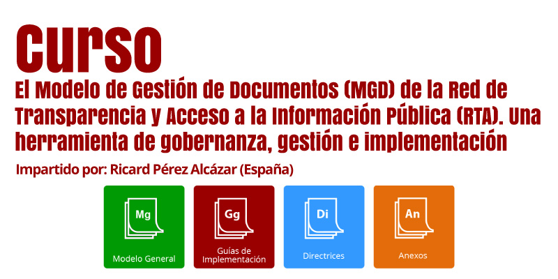 Curso El Modelo de Gestión de Documentos (MGD) de la Red de Transparencia y Acceso a la Información Pública (RTA). Una herramienta de gobernanza, gestión e implementación