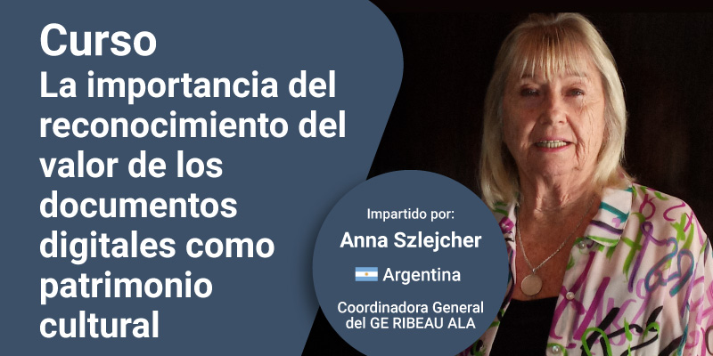 Curso La importancia del reconocimiento del valor de los documentos digitales como patrimonio cultural