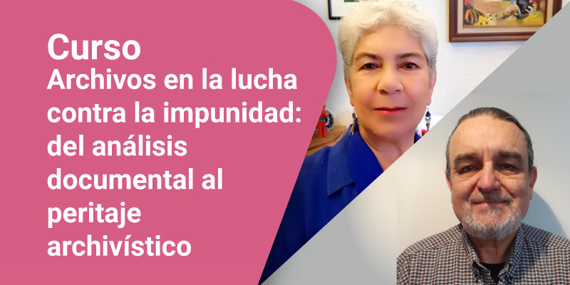 Curso Archivos en la lucha contra la impunidad: del análisis documental al peritaje archivístico