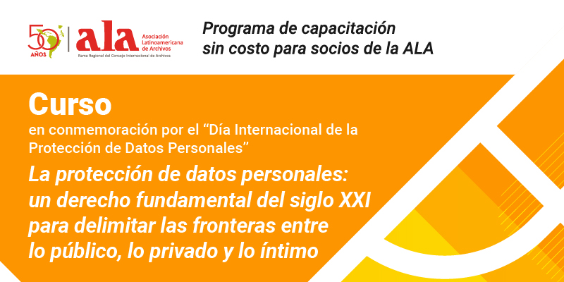 Curso La protección de datos personales: un derecho fundamental del siglo XXI para delimitar las fronteras entre lo público, lo privado y lo íntimo