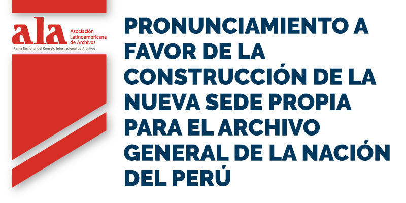 Pronunciamiento a favor de la construcción de la nueva sede propia para el Archivo General de la Nación del Perú.