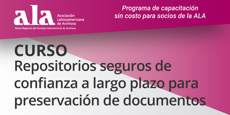 Curso Repositorios seguros de confianza a largo plazo para preservación de documentos